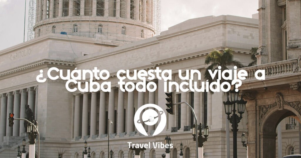 ¿Cuánto cuesta un viaje a Cuba todo incluído?