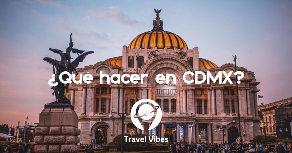 ¿Qué hacer en CDMX?
