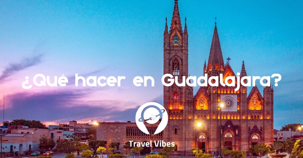 ¿Qué hacer en Guadalajara?