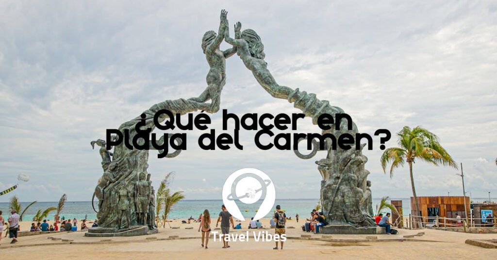 ¿Qué hacer en Playa del Carmen?