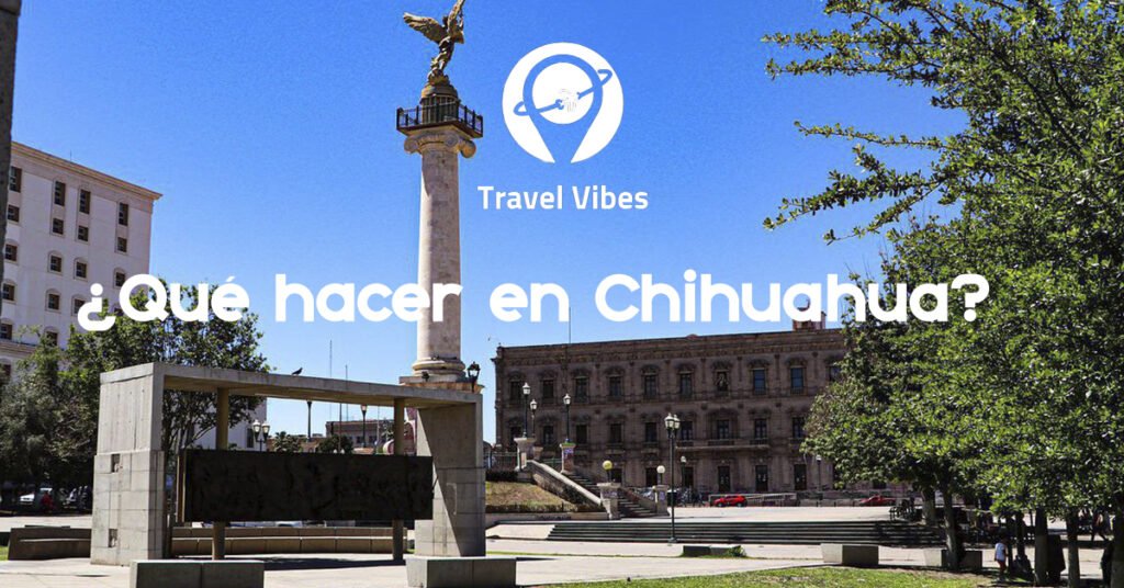 ¿Qué hacer en Chihuahua?