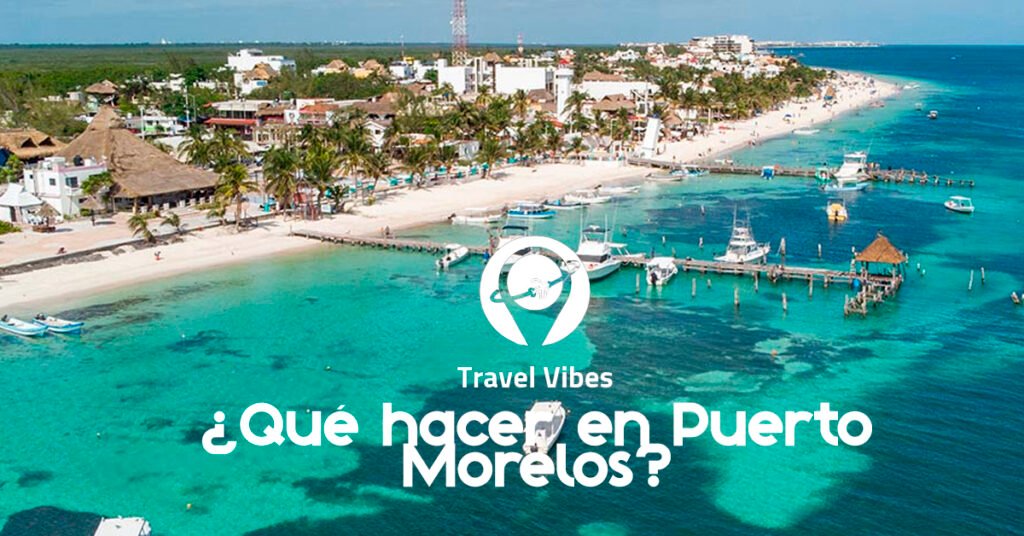¿Qué hacer en Puerto Morelos?