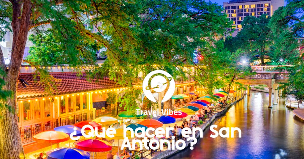 Qué hacer en San Antonio Texas